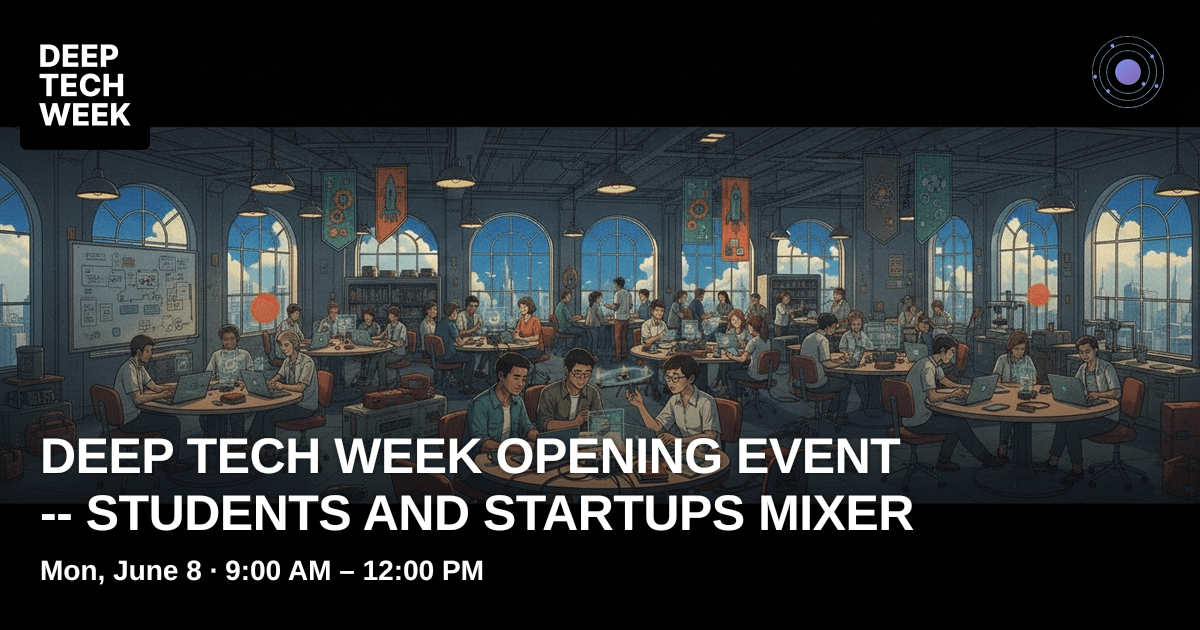 Deep Tech Week Opening Event -- Students and Startups Mixer | Deep Tech ...