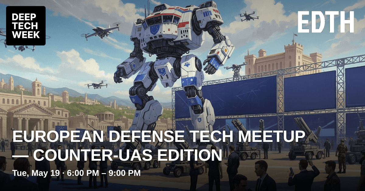European Defense Tech Meetup — Counter-UAS Edition | Deep Tech Week