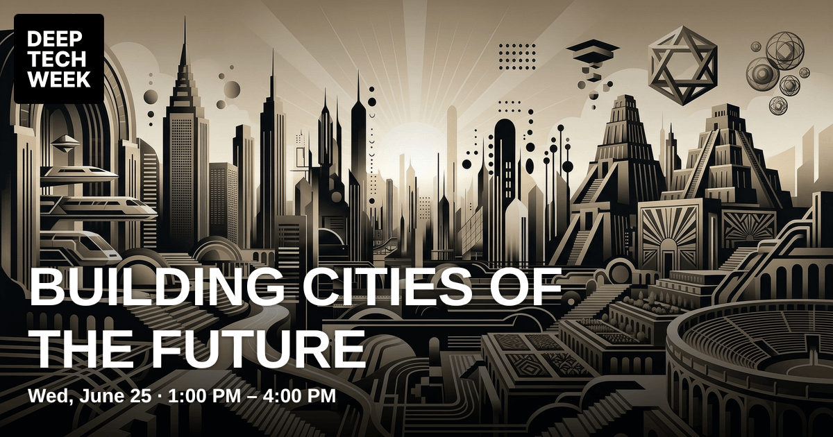 Building Cities of the Future | Deep Tech Week