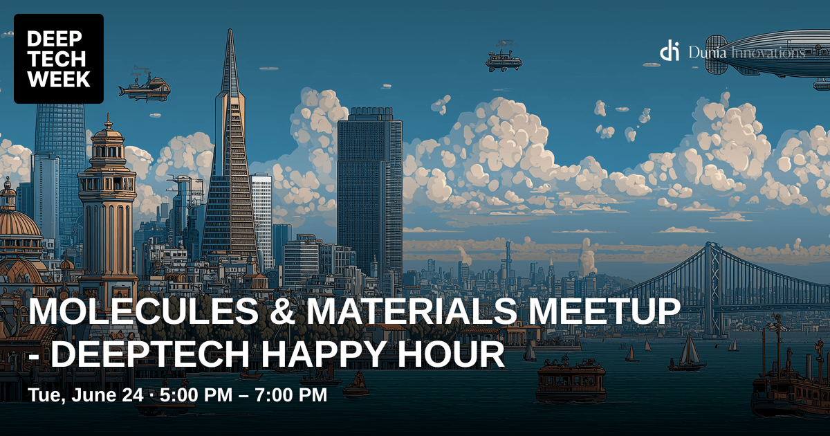 Molecules & Materials Meetup - Deeptech Happy Hour | Deep Tech Week