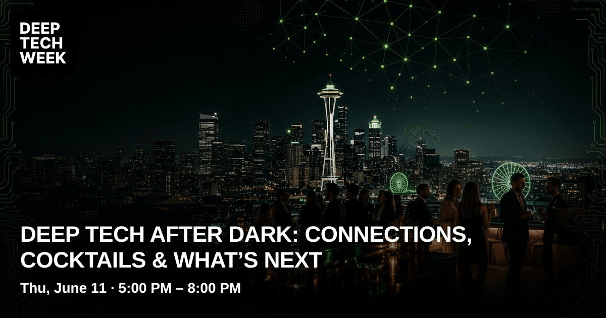 Deep Tech After Dark: Connections, Cocktails & What’s Next | Deep Tech Week