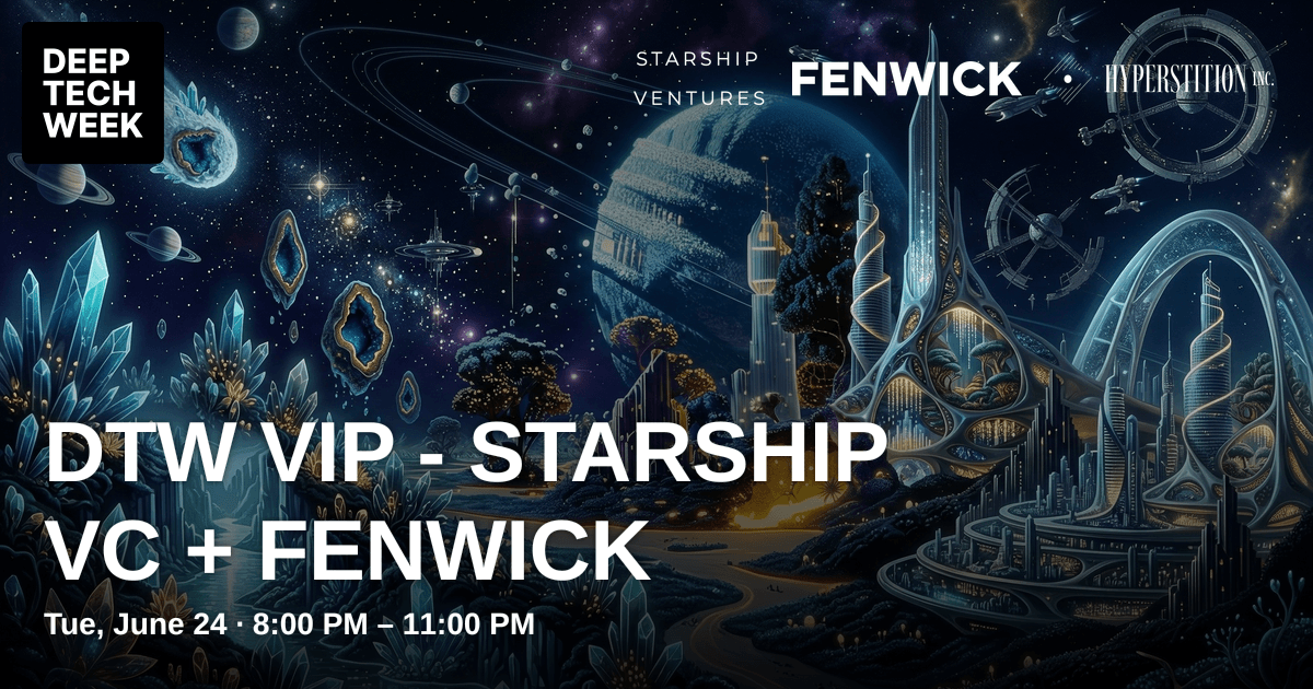 DTW VIP - Starship VC + Fenwick | Deep Tech Week