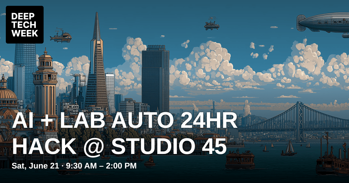 ai + lab auto 24hr hack @ studio 45 | Deep Tech Week