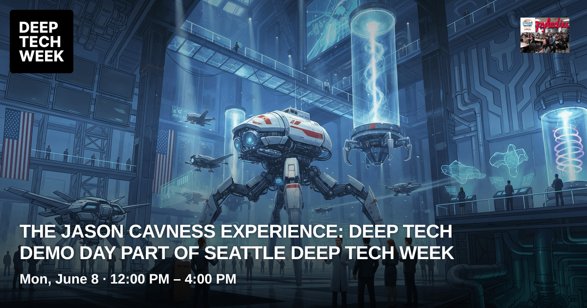 The Jason Cavness Experience: Deep Tech Demo Day Part of Seattle Deep ...