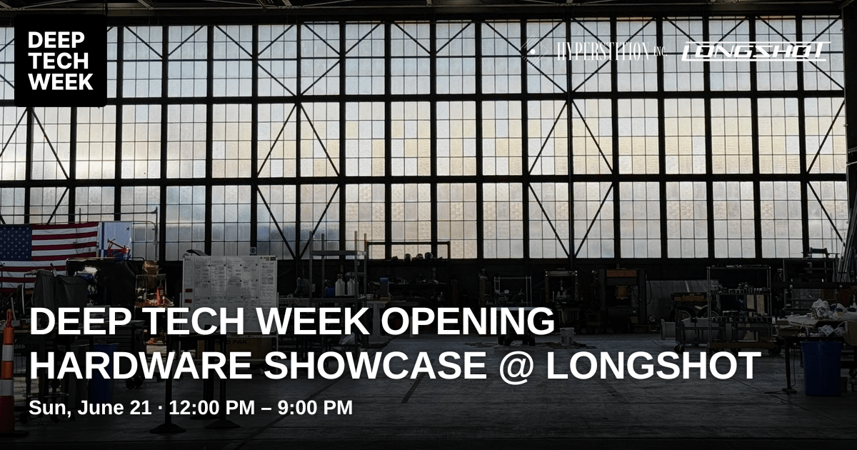 Deep Tech Week Opening Hardware Showcase @ Longshot | Deep Tech Week