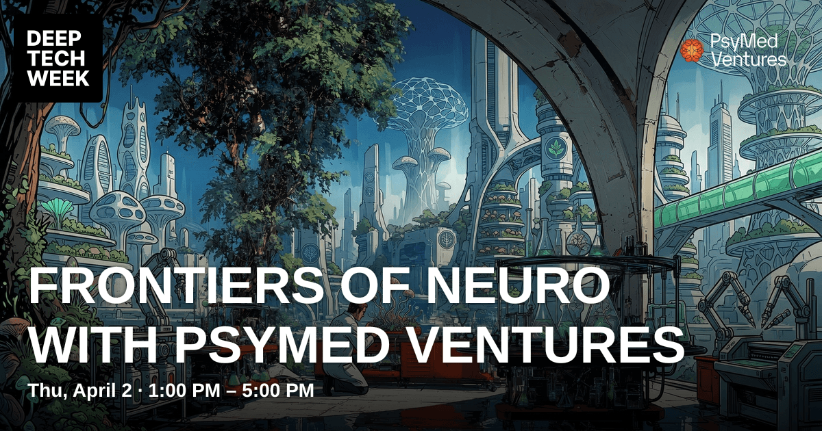 Frontiers of Neuro with PsyMed Ventures | Deep Tech Week