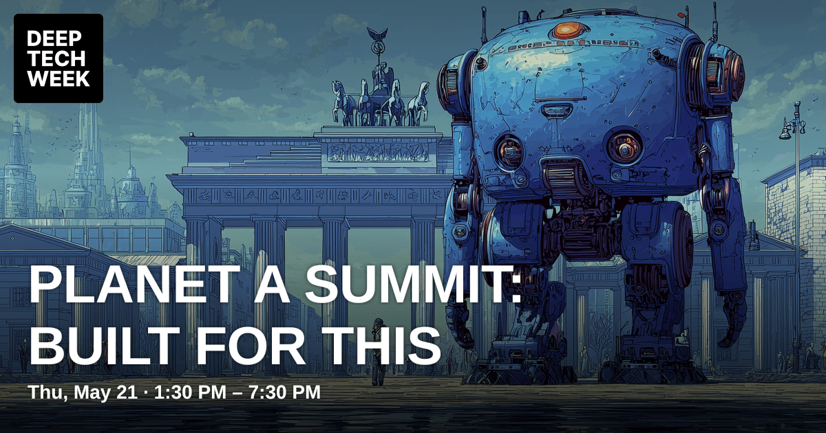 Planet A Summit: Built for This | Deep Tech Week