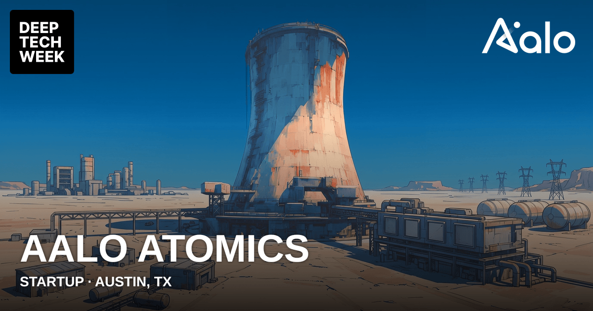 Aalo Atomics | Deep Tech Week