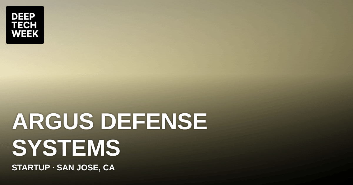 Argus Defense Systems | Deep Tech Week
