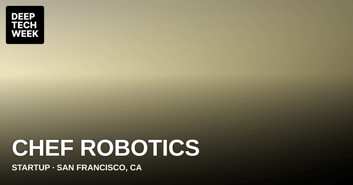 Chef Robotics | Deep Tech Week