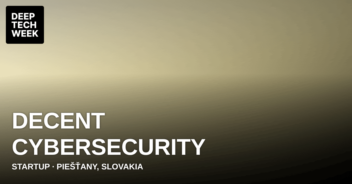 Decent Cybersecurity | Deep Tech Week