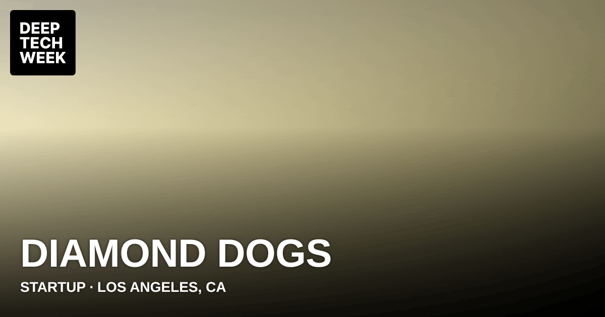 Diamond Dogs | Deep Tech Week