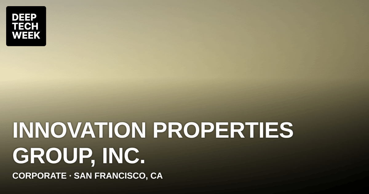 Innovation Properties Group, Inc. | Deep Tech Week