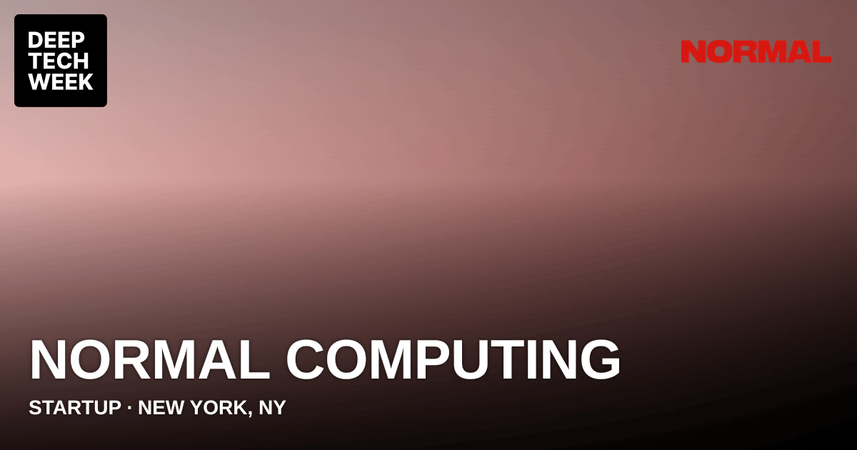 Normal Computing | Deep Tech Week