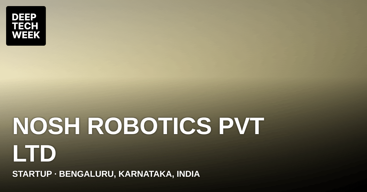 Nosh Robotics PVT LTD | Deep Tech Week