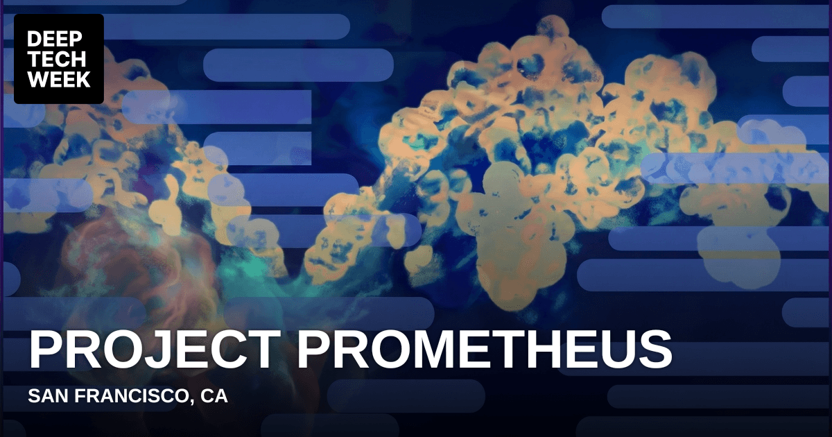 Project Prometheus | Deep Tech Week