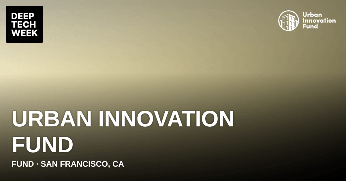 Urban Innovation Fund | Deep Tech Week